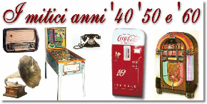 I MITICI ANNI '40 '50 E '60